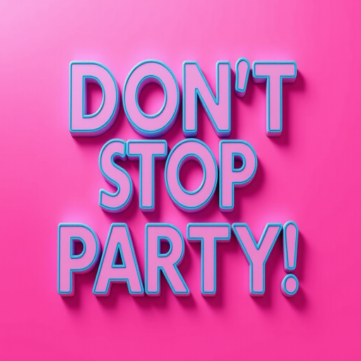 Create an image with the text "DON'T STOP THE PARTY!" in bold, outlined letters with a pink gradient background, using a Canon EOS R5 camera with an aperture of f/2.8, ISO 100, and a focal length of 50mm, in a high-resolution digital style.