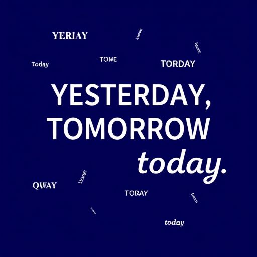 Create a high-resolution image of a dark blue background with white text showing the words "YESTERDAY," "TOMORROW," and "today" in various fonts and sizes randomly scattered, using a DSLR camera, 50mm lens at f/2.8, ISO 100, and a soft focus effect.