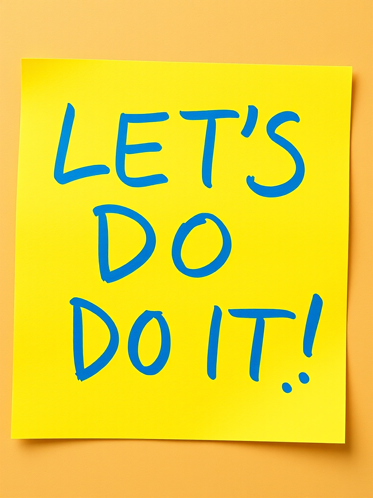 Create a bright yellow sticky note with the text "LET'S DO IT!" in bold blue letters, shot with a Canon EOS R5 at f/2.8, ISO 200, 1/60s, top-down view, natural lighting for enhanced clarity and vibrancy.