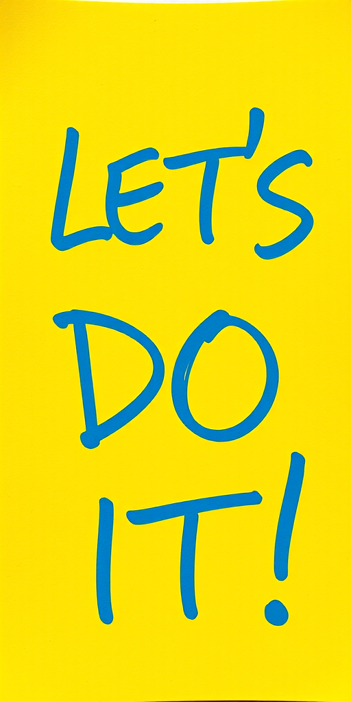 Generate an image of a bright yellow sticky note with blue handwritten text that says "LET'S DO IT!" using a Canon EOS R5 camera, 50mm lens, f/2.8 aperture, ISO 100, shot from a top-down view with natural lighting.