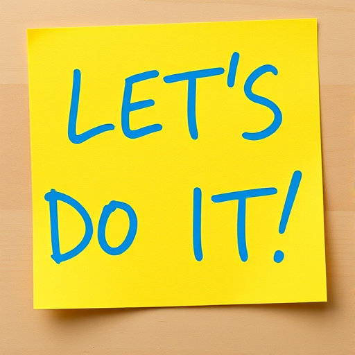 Create a bright yellow sticky note with the text "LET'S DO IT!" in bold blue letters, shot with a Canon EOS R5 at f/2.8, ISO 200, 1/60s, top-down view, natural lighting for enhanced clarity and vibrancy.
