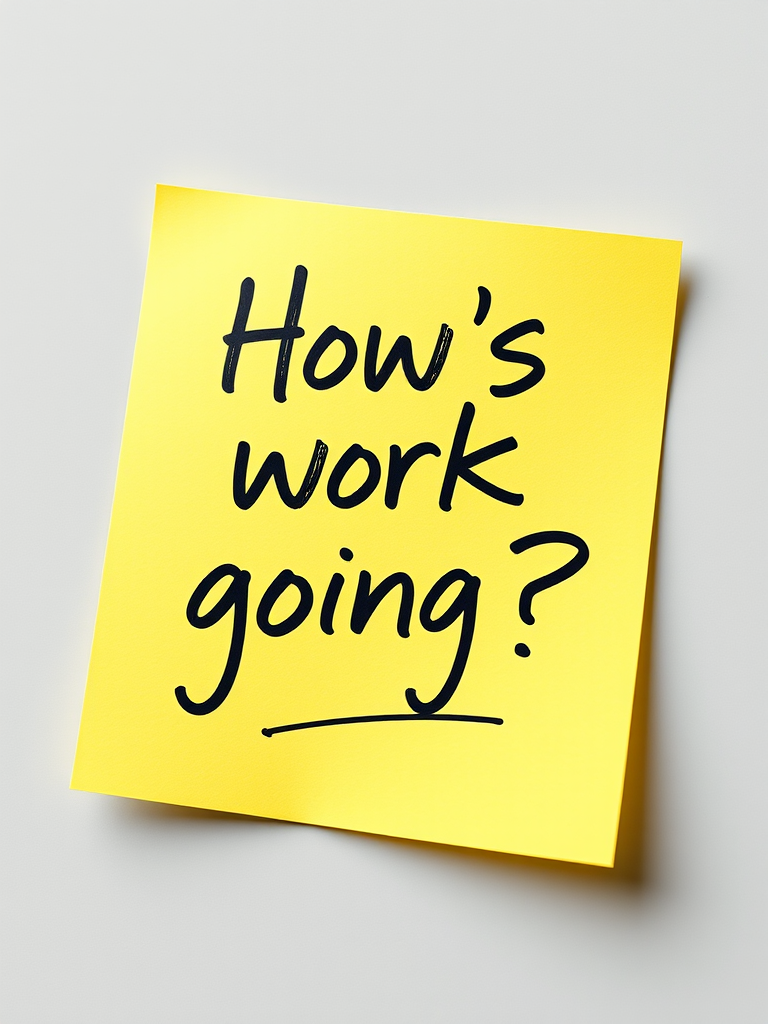 Yellow post-it note, hand written in black pen text "How's work going??", 3d, hd, hyper realistic,