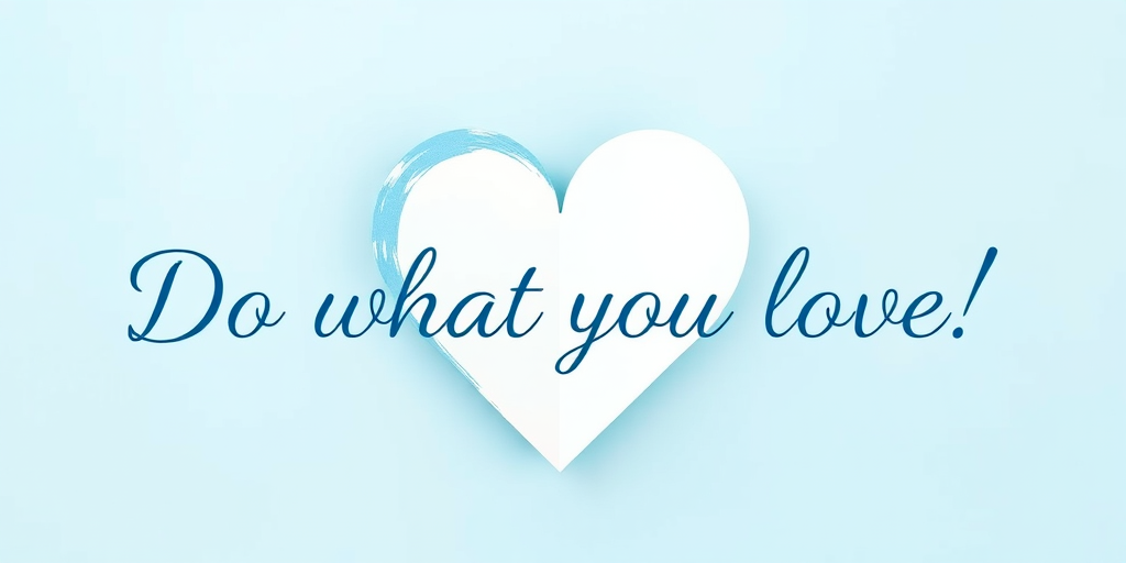 Create an abstract image featuring a heart shape colored blue and white against a soft blue background, include the text "Do what you love!" in an elegant font, use a DSLR camera with a 50mm lens, aperture set to f/2.8, ISO 100, and a slight vignette effect for enhanced quality, with a soft-focus and gradient lighting.