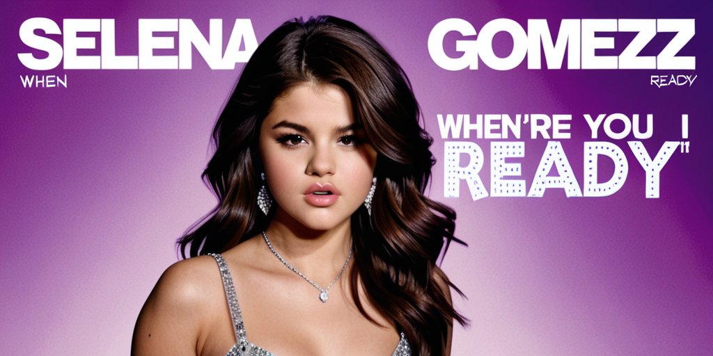 when you're ready selena gomez
