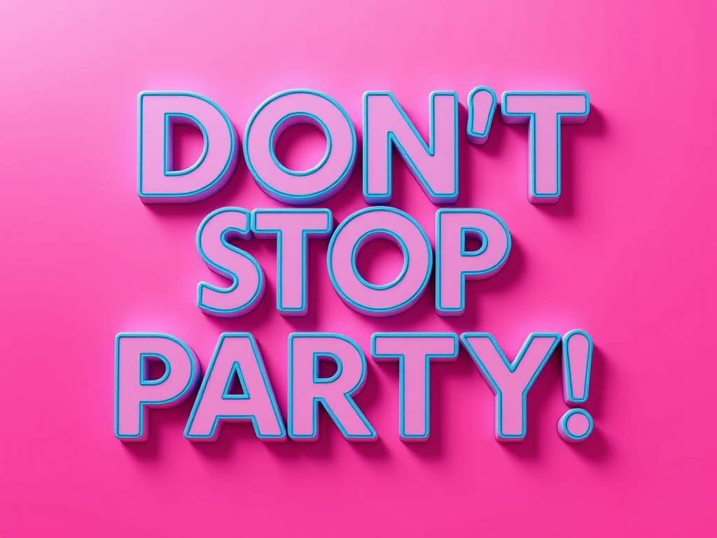 Create an image with the text "DON'T STOP THE PARTY!" in bold, outlined letters with a pink gradient background, using a Canon EOS R5 camera with an aperture of f/2.8, ISO 100, and a focal length of 50mm, in a high-resolution digital style.