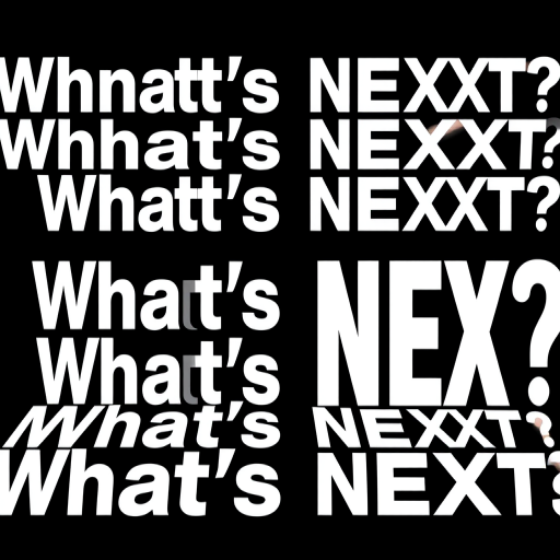 Create an image with a repeating text pattern that says "What's NEXT" in varying sizes, using a perspective view that creates a sense of depth, shot with a Canon EOS R5, f/8 aperture, ISO 100, 24mm lens, and a slight tilt for dynamic effect.
