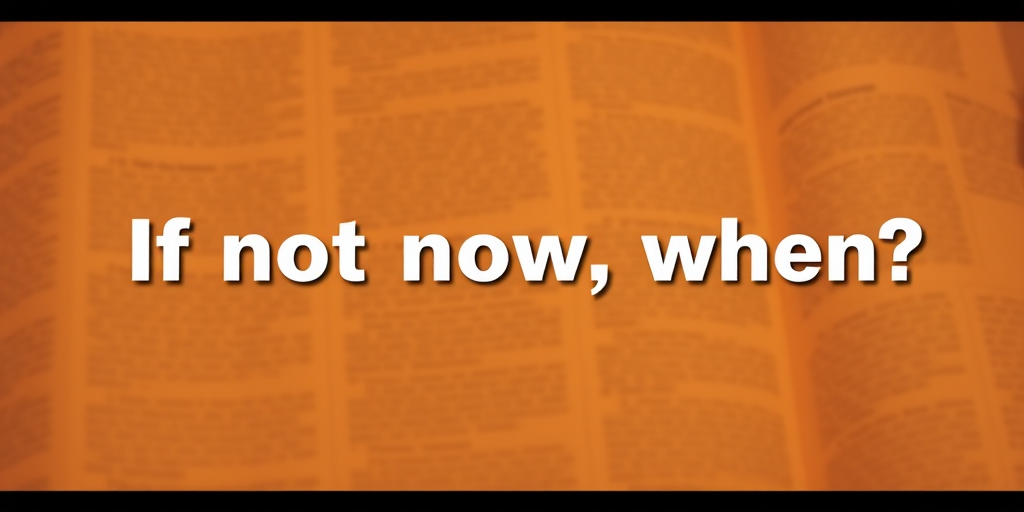 Create a high-resolution image with the quote "If not now, when?" centered in bold typography, using a warm color palette with a textured background; shot with a DSLR camera, 50mm lens, f/1.8 aperture, ISO 100, and natural lighting for enhanced clarity and depth.