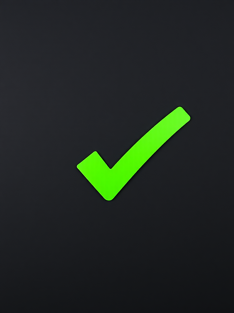 Create an image of a large, vibrant green check mark on a plain black background, shot with a Canon EOS R5, 50mm lens, aperture f/1.8, ISO 100, and a soft focus style to enhance the sharpness and detail of the check mark.
