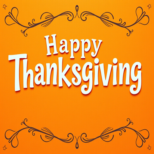 Create a vibrant Thanksgiving greeting card featuring the text "Happy Thanksgiving" in playful, decorative fonts on a warm orange background with elegant border designs, captured with a DSLR camera at f/2.8 aperture, ISO 200, 50mm lens for sharp focus and rich detail, using a top-down view to highlight the design.