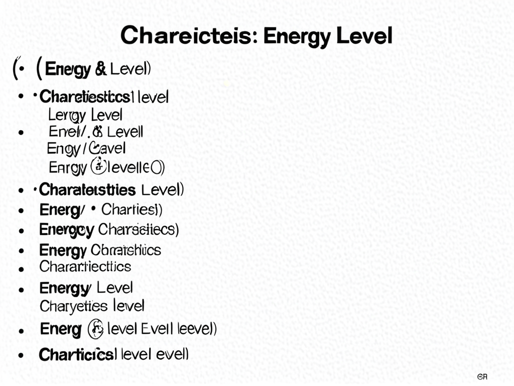 characteristics/energy level