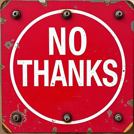 Create an image of a weathered red sign with the text "NO THANKS" in bold capital letters, using a DSLR camera with a 50mm lens, aperture set to f/2.8, ISO 100, in natural lighting, from a slightly angled front view, focusing on texture and detail to enhance image quality.